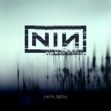 Nine Inch Nails -  With Teeth